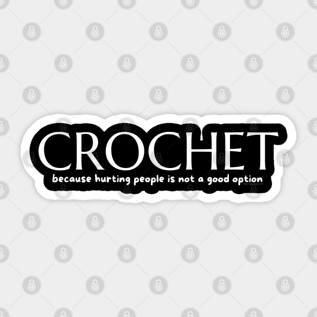 Crochet because Sticker by Desert Hippie Boutique